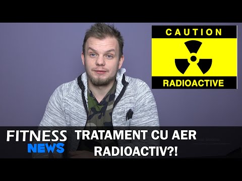 Tratement cu Aer Radioactiv? | Fitness News