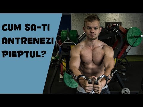 Cum sa-ti Antrenezi Pieptul?
