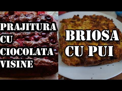 Gustari | Prajitura cu ciocolata si visine | Briosa cu pui