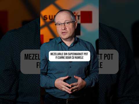 Mezelurile din supermarket pot fi carne doar cu numele