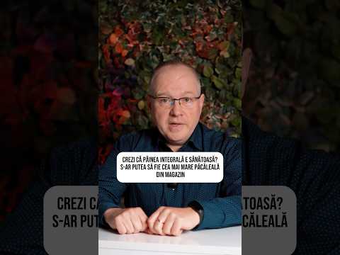 Pâinea integrală. O alegere bună?