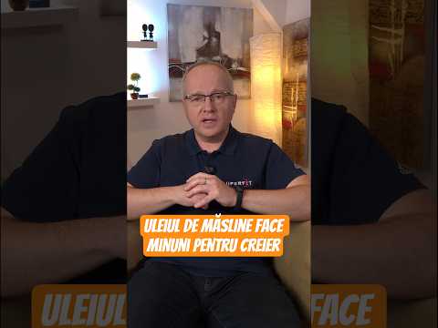 Uleiul de măsline îți ține creierul sănătos