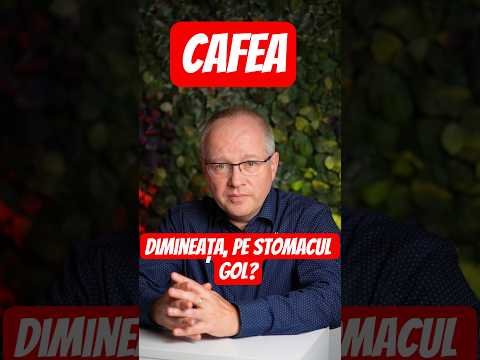 Bei cafea dimineața, pe stomacul gol?