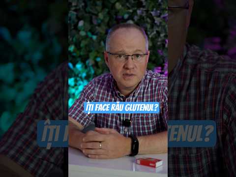 Îți face rău GLUTENUL?
