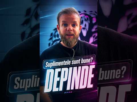 Suplimentele sunt Bune? DEPINDE